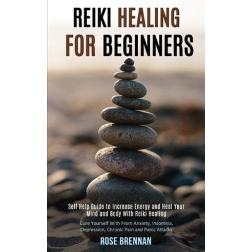 Reiki Healing for Beginners: Self Help Guide to Increase Energy and Heal Your Mind and Body With Rei... Paperback, Rob Miles
