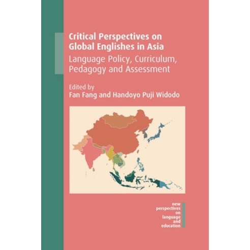 Critical Perspectives on Global Englishes in Asia: Language Policy Curriculum Pedagogy and Assessment Paperback, Multilingual Matters Limited