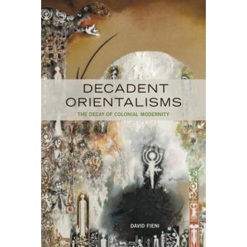 Decadent Orientalisms: The Decay of Colonial Modernity Paperback, Fordham University Press, English, 9780823286393