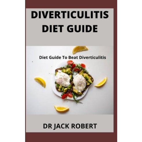 (영문도서) Diverticulitis Diet Guide: Diet Guide To Beat Diverticulitis Paperback, Independently Published, English, 9798470276087