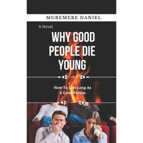 (영문도서) Why Good People Die Young: How To Live Long As A Good Person Paperback, Independently Published, English, 9798395929488