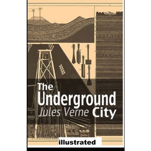 The Underground City illustrated Paperback, Independently Published, English, 9798695036992
