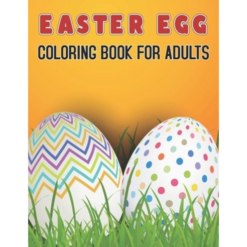 Easter Egg Coloring Book For Adults: Adult Coloring Book with Stress Relieving Easter Egg Coloring B... Paperback, Independently Published, English, 9798719388335