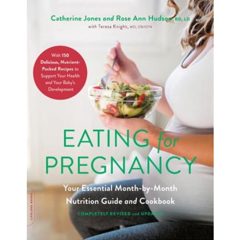 Eating for Pregnancy: Your Essential Month-By-Month Nutrition Guide and Cookbook Paperback, Da Capo Lifelong Books