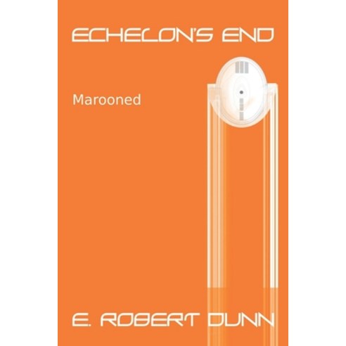 (영문도서) Echelons End: Book 2: Marooned Paperback, Independently Published, English, 9798736857081