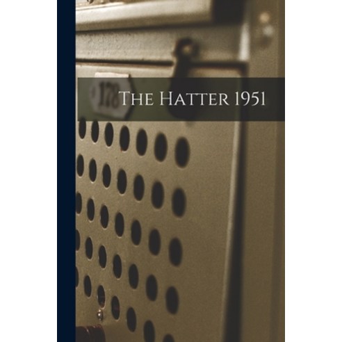(영문도서) The Hatter 1951 Paperback, Hassell Street Press, English, 9781015289369
