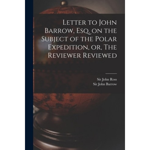 (영문도서) Letter to John Barrow Esq. on the Subject of the Polar Expedition or The Reviewer Reviewed... Paperback, Legare Street Press, English, 9781014857637