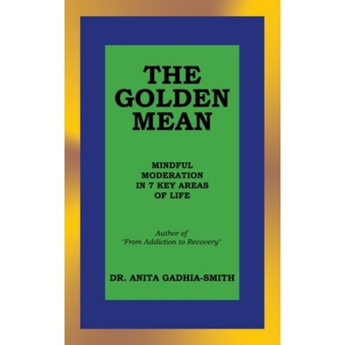 (영문도서) The Golden Mean: Mindful Moderation in 7 Key Areas of Life Paperback, iUniverse, English, 9781663254443