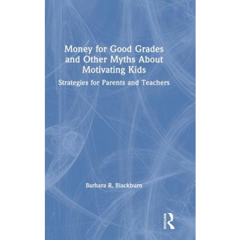 Money for Good Grades and Other Myths about Motivating Kids: Strategies for Parents and Teachers Hardcover, Routledge, English, 9781138368194