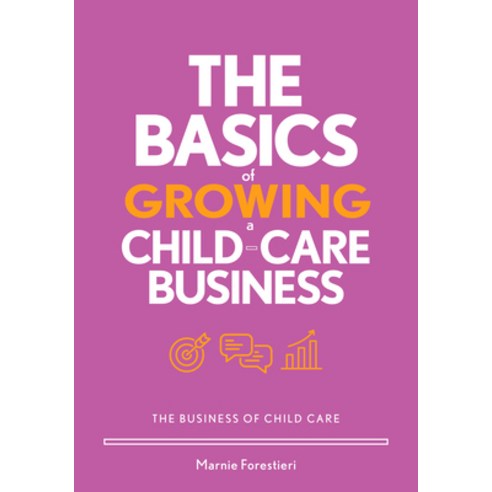 (영문도서) The Basics of Growing a Child-Care Business Mass Market Paperbound, Gryphon House, English, 9780876599426