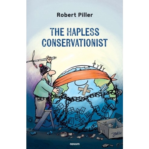 (영문도서) The Hapless Conservationist: 50 Ways Not to Save a Planet Paperback, Novum Publishing Gmbh, English, 9783903382480