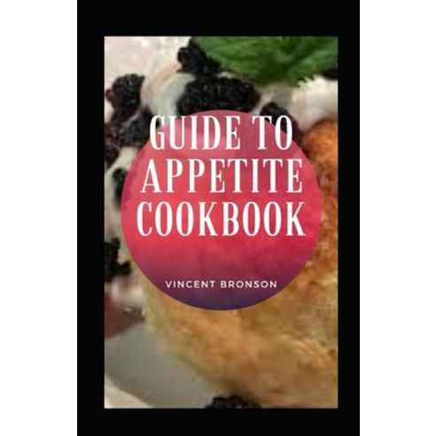 (영문도서) Guide to Appetite Cookbook Paperback, Independently Published, English, 9798548450203