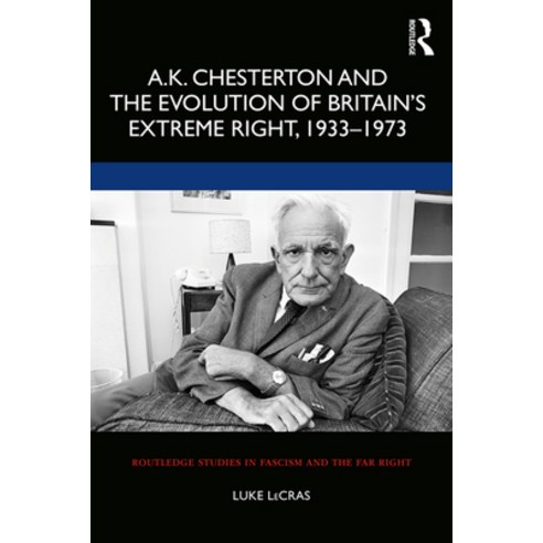 A.K. Chesterton and the Evolution of Britain''s Extreme Right 1933-1973 Paperback, Routledge, English, 9781138624122