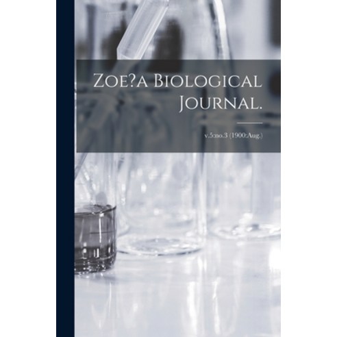 (영문도서) Zoe?a Biological Journal.; v.5: no.3 (1900: Aug.) Paperback, Legare Street Press, English, 9781013546754