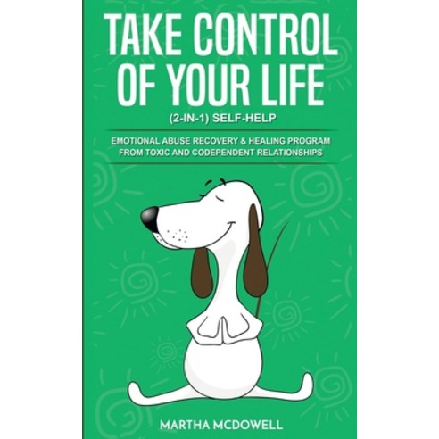 Take Control of Your Life: (2-in-1) Self-Help: Emotional Abuse Recovery & Healing Program from Toxic... Paperback, Independently Published
