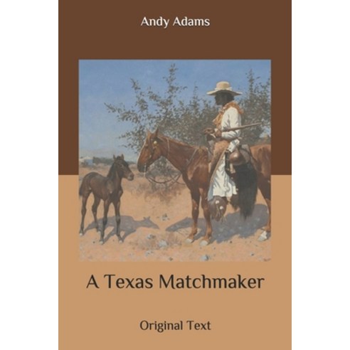 A Texas Matchmaker: Original Text Paperback, Independently Published, English, 9798636805816