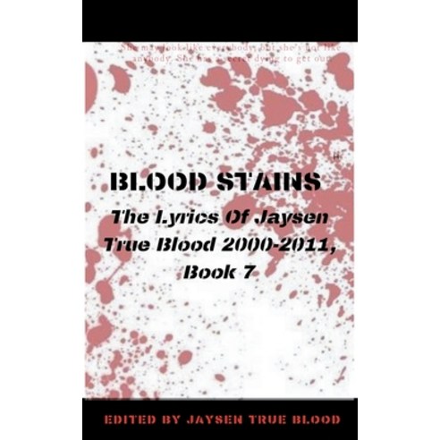 (영문도서) Blood Stains: The Lyrics Of Jaysen True Blood 2000-2011 Book 7 Paperback, English, 9798201995454