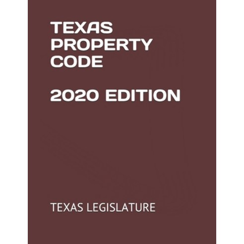 Texas Property Code 2020 Edition Paperback, Independently Published