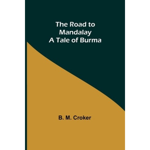 (영문도서) The Road to Mandalay: A Tale of Burma Paperback, Alpha Edition, English, 9789357979740