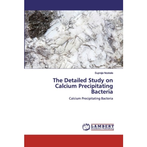The Detailed Study on Calcium Precipitating Bacteria Paperback, LAP Lambert Academic Publishing