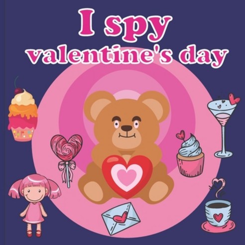 I Spy Valentine''s Day: A Fun Book For 2-7 Year Old About Winter & Valentine''s Day Great Gift For Pre... Paperback, Independently Published, English, 9798586537935
