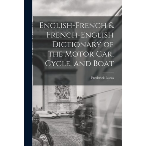 (영문도서) English-French & French-English Dictionary of the Motor Car Cycle and Boat Paperback, Legare Street Press, English, 9781016544429