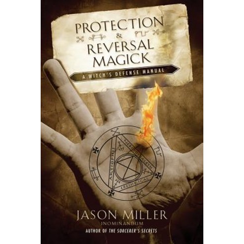 Protection & Reversal Magick: A Witch''s Defense Manual Paperback, New Page Books