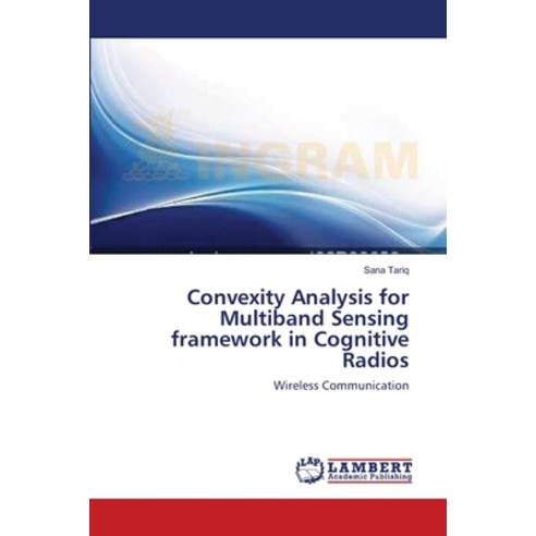 (영문도서) Convexity Analysis for Multiband Sensing framework in Cognitive Radios Paperback, LAP Lambert Academic Publis..., English, 9783659104046