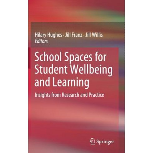 (영문도서) School Spaces for Student Wellbeing and Learning: Insights from Research and Practice Hardcover, Springer, English, 9789811360916