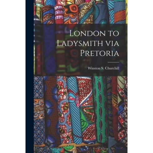 (영문도서) London to Ladysmith via Pretoria [microform] Paperback, Legare Street Press, English, 9781013920721