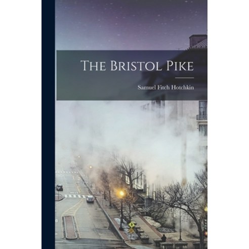 (영문도서) The Bristol Pike Paperback, Legare Street Press, English, 9781016298773