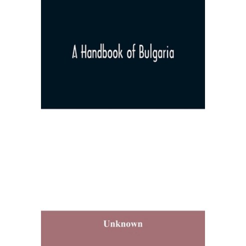 A handbook of Bulgaria Paperback, Alpha Edition