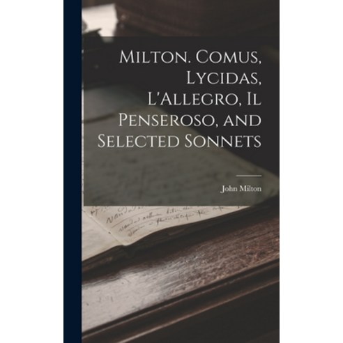 (영문도서) Milton. Comus Lycidas L''Allegro Il Penseroso and Selected Sonnets Hardcover, Legare Street Press, English, 9781015755727