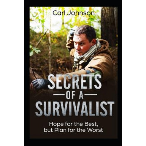 (영문도서) Secrets of a Survivalist: Hope for the Best but Plan for the Worst Paperback, Independently Published, English, 9781792898365