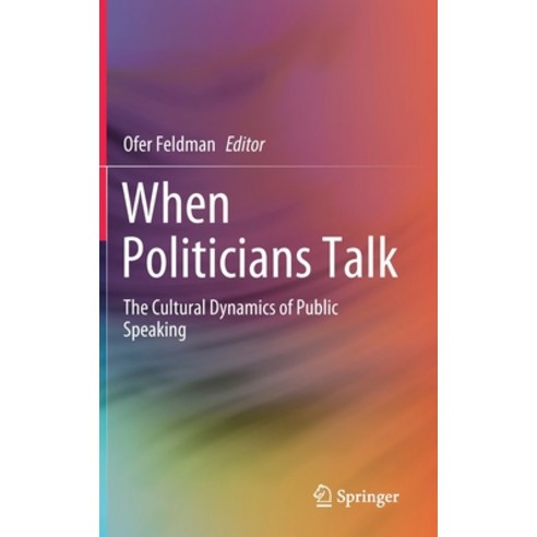 (영문도서) When Politicians Talk: The Cultural Dynamics of Public Speaking Hardcover, Springer, English, 9789811635786
