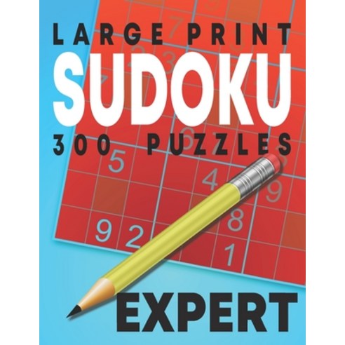 (영문도서) Large Print Expert Sudoku Puzzles: 300 Puzzles with Solution Book for Adults Seniors & Elderly Paperback, Independently Published, English, 9798847052221