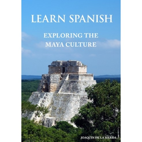 (영문도서) Learn Spanish Exploring the Maya Culture Paperback, Independently Published, English, 9798862558852
