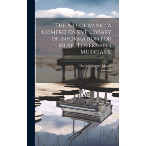 (영문도서) The art of Music; a Comprehensive Library of Information for ...
