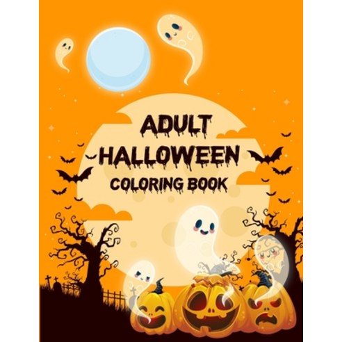 Adult Halloween Coloring Book: Coloring Books For Adults Coloring Books For Adults Funny Dark Page ... Paperback, Independently Published, English, 9798696116969