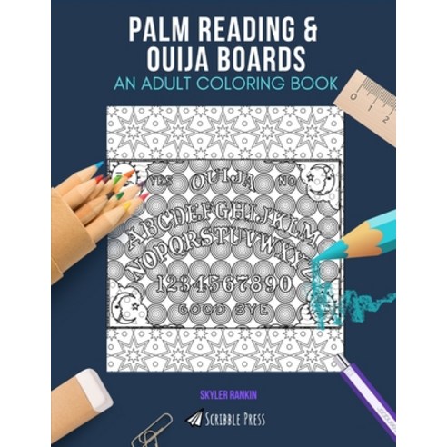 Palm Reading & Ouija Boards: AN ADULT COLORING BOOK: An Awesome Coloring Book For Adults Paperback, Independently Published