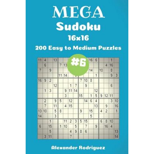 (영문도서) Mega Sudoku Puzzles -200 Easy to Medium 16x16 vol. 6 Paperback, Createspace Independent Pub..., English, 9781719304542