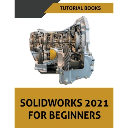 Solidworks 2021 For Beginners Paperback, Tutorial Books, English, 9781393203575