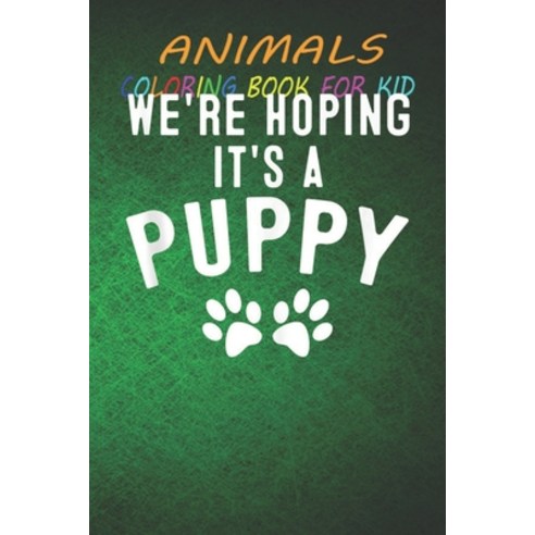 Animal Coloring Book For Kids: Funny We''re Hoping It''s A Puppy Pregnancy Cute Women Fun Easy and R... Paperback, Independently Published, English, 9798696709291