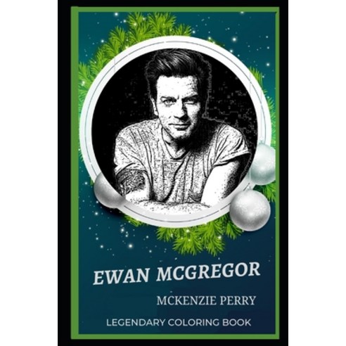 Ewan McGregor Legendary Coloring Book: Relax and Unwind Your Emotions with our Inspirational and Aff... Paperback, Independently Published