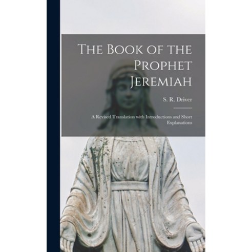 (영문도서) The Book of the Prophet Jeremiah: a Revised Translation With Introductions and Short Explanat... Hardcover, Legare Street Press, English, 9781015387331