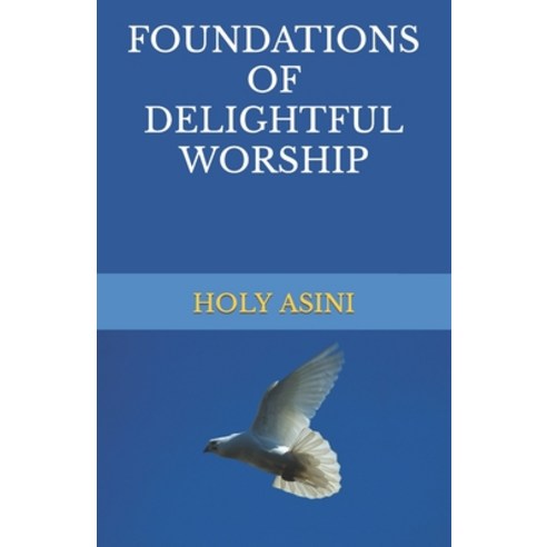 (영문도서) Foundations of Delightful Worship Paperback, Independently Published, English, 9798394491047