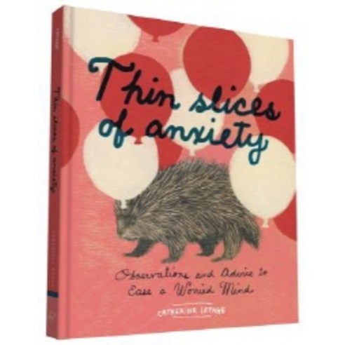 Thin Slices of Anxiety: Observations and Advice to Ease a Worried Mind, Chronicle Books Llc