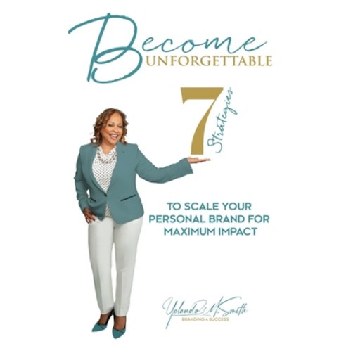 (영문도서) Become Unforgettable: 7 Strategies To Scale Your Personal Brand For Maximum Impact Paperback, Independently Published, English, 9798390720899
