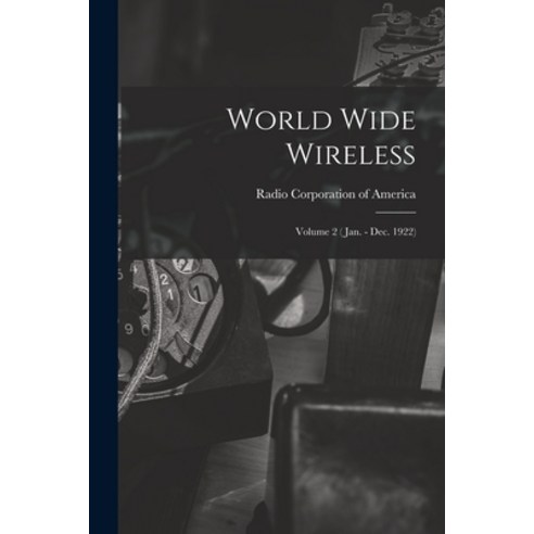 (영문도서) World Wide Wireless: Volume 2 ( Jan. - Dec. 1922) Paperback, Legare Street Press, English, 9781015337879