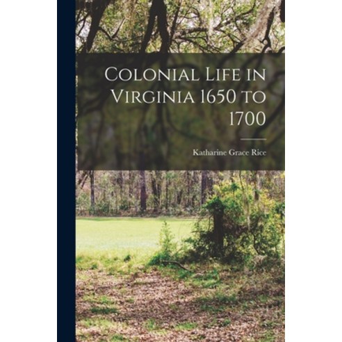 (영문도서) Colonial Life in Virginia 1650 to 1700 Paperback, Legare Street Press, English, 9781015157897